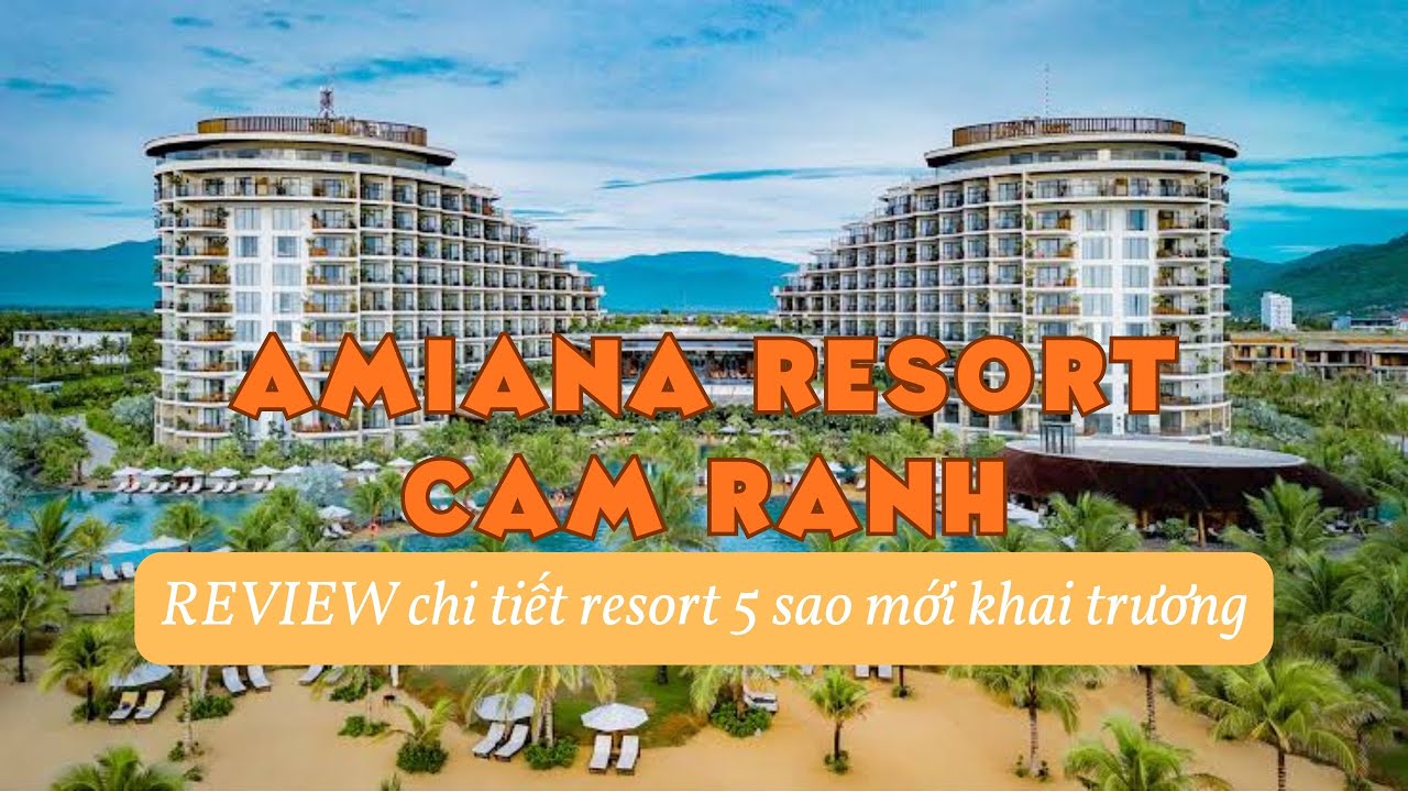 AMIANA RESORT - Resort 5 sao mới khai trương tại Cam Ranh 