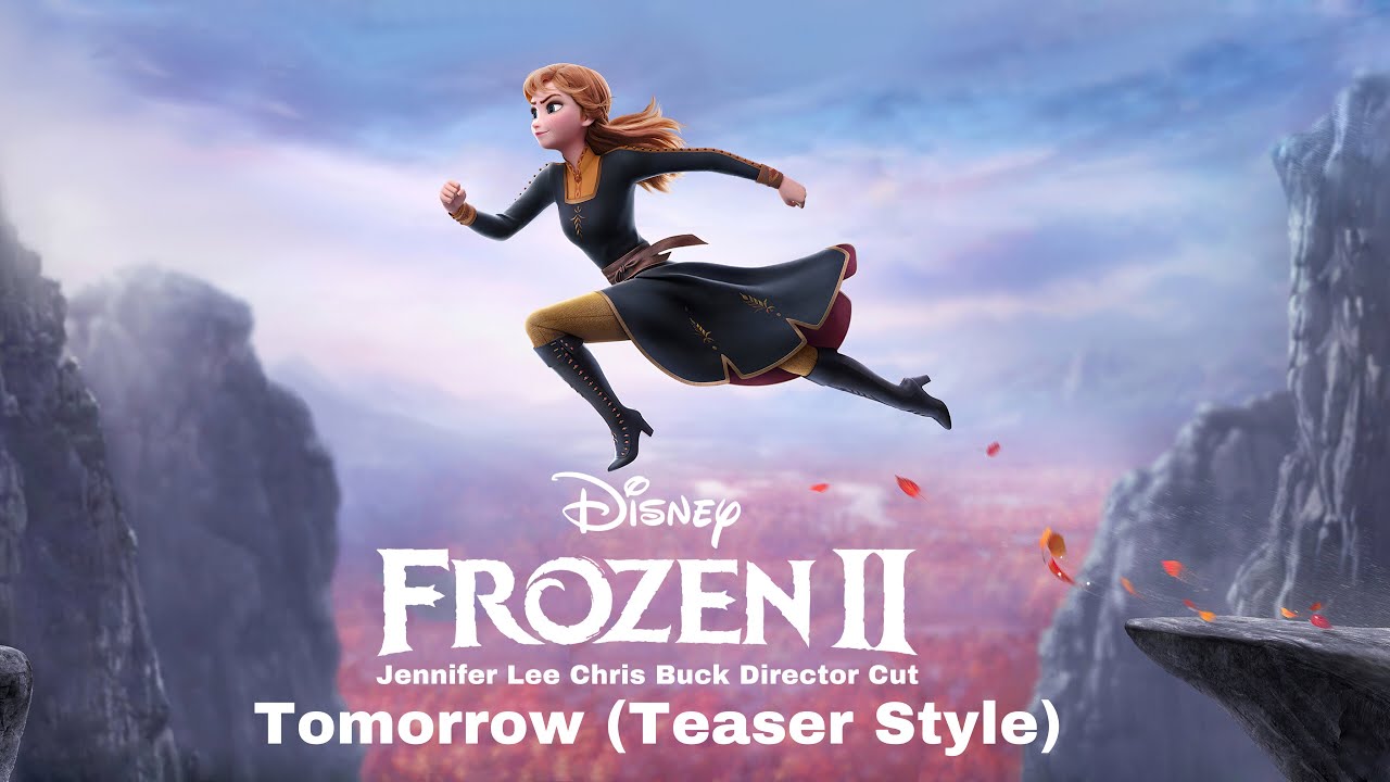 Frozen 2 Jennifer Lee Chris Buck Director Cut Tomorrow (Teaser Style)