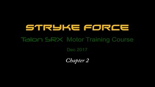 Stryke Force Talon SRX Motor Training Course Dec 2017 – Chapter 2