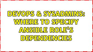 Famous DevOps & SysAdmins: Where to specify Ansible role's dependencies Profile