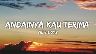 New Boyz - Andainya Kau Terima