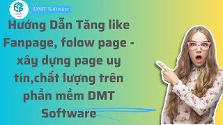 Hướng dẫn tăng like, Fanpage tự động hàng loạt trên phần mềm DMT Software screenshot 3