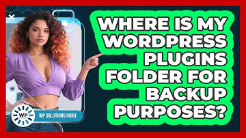 Where Is My WordPress Plugins Folder For Backup Purposes?