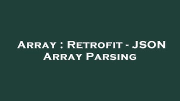 Array : Retrofit - JSON Array Parsing