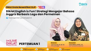 Pertemuan 2 - Diklat English is Fun! Strategi Mengajar Bahasa Inggris Berbasis Lagu dan Permainan