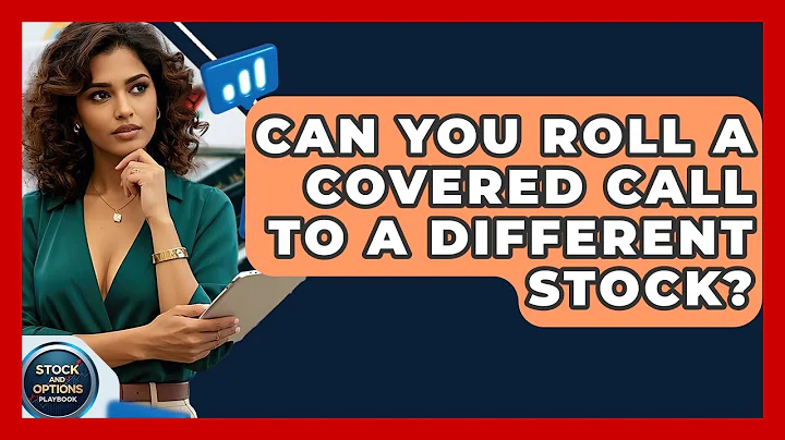 Can You Roll A Covered Call To A Different Stock? - Stock and Options Playbook