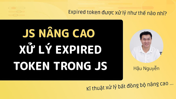 Javascript: Xử lý expired token như thế nào? 😎