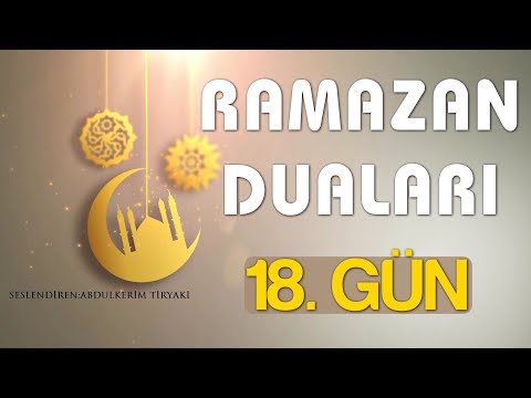 Ramazan Ayı 18. Gün Duası / Ramazan Duaları (Ramazan Özel Dua)