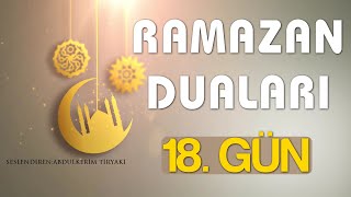 Ramazan Ayı 18. Gün Duası / Ramazan Duaları (Ramazan Özel Dua)