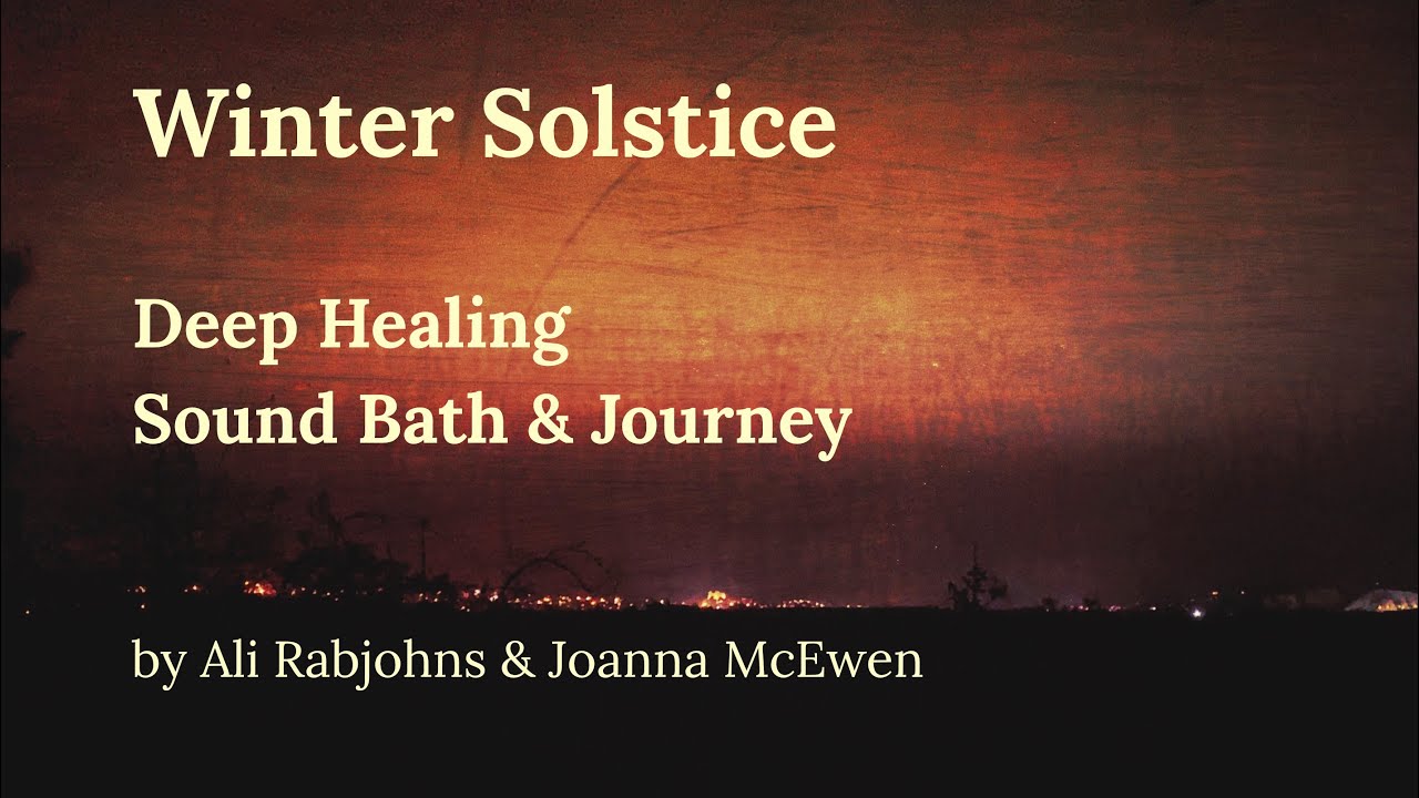 Winter Solstice Deep Healing Sound Bath and Journey - YouTube