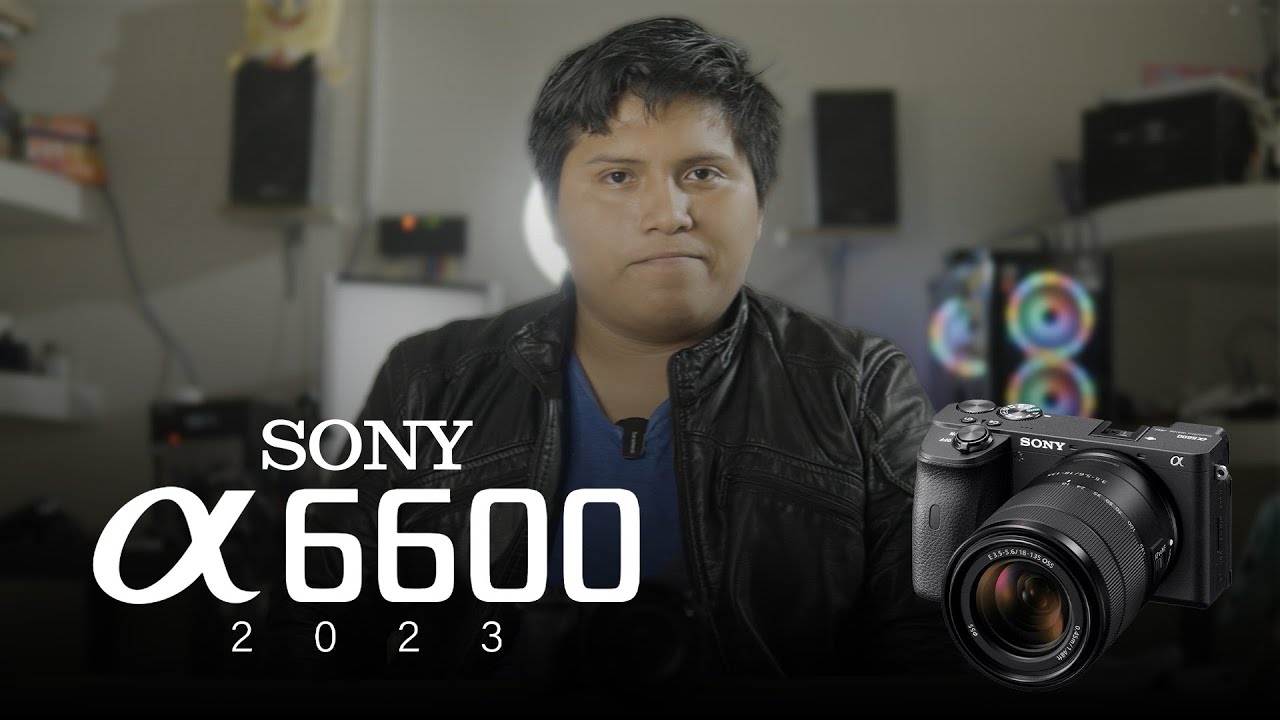 SONY a6600 en 2023  ¿Es para tí? 