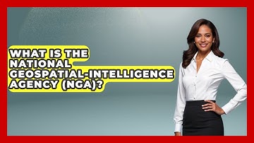 What Is The National Geospatial-Intelligence Agency (NGA)? - Tactical Warfare Experts