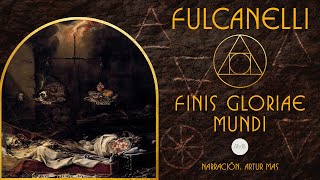 Fulcanelli - Finis Gloriae Mundi (Audiolibro completo narrado por Artur Mas) 