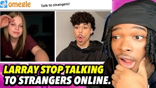 LARRAY STOP TALKING TO STRANGERS ONLINE!