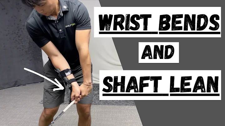 WRIST BENDS + FORWARD SHAFT LEAN - TRY THIS!