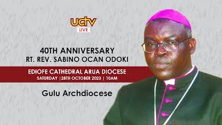 LIVE: 40th Priestly Anniversary | Rt. Rev. Sabino Ocan Odoki | Ediofe Cathedral Arua Diocese