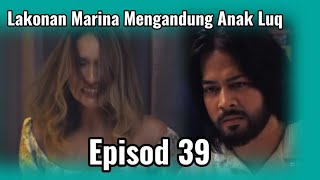 BUKAN CINTA SEMPURNA EPISOD 39 FULL EPISOD | LAKONAN MARINA MENGANDUNG ANAK LUQ