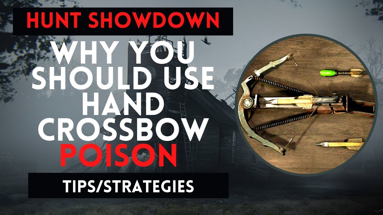 5 Reasons Why you should use hand crossbow poison Hunt Showdown