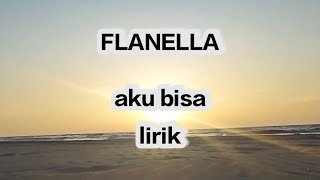 Flanella Aku Bisa Liric Lagu