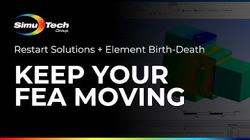 Keep Your FEA Moving: Restart Solutions + Element Birth-Death | Ansys Mechanical