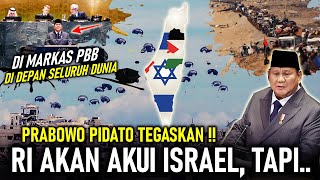 DI DEPAN DUNIA !! PRABOWO TEGAS AKAN AKUI NEGARA ISRAEL JAMIN KEAMANANNYA, TAPI DENGAN SYARAT JIKA..