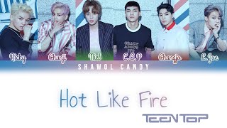Teen Top 틴탑 - Hot Like Fire Lyrics Color Coded Lyrics Engromhan