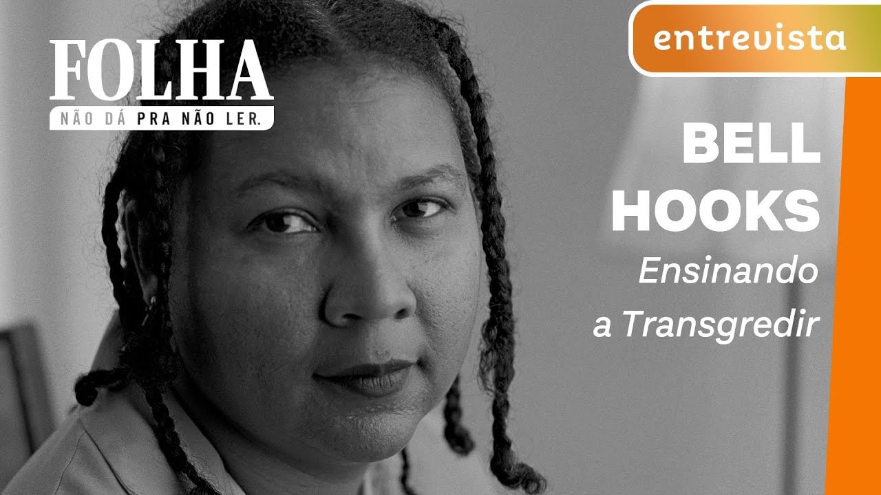 Curta folha bell hooks ensinando a transgredir youtube