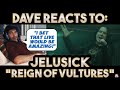 Dave&#39;s Reaction: Jelusick — Reign of Vultures