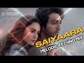 Saiyaara | Remix | Dj Tshering | Faheem A | Ahaan Panday, Aneet Padda | Tanishk Bagchi