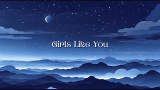 Maroon 5 - Girls Like You (Slowed + Reverb)