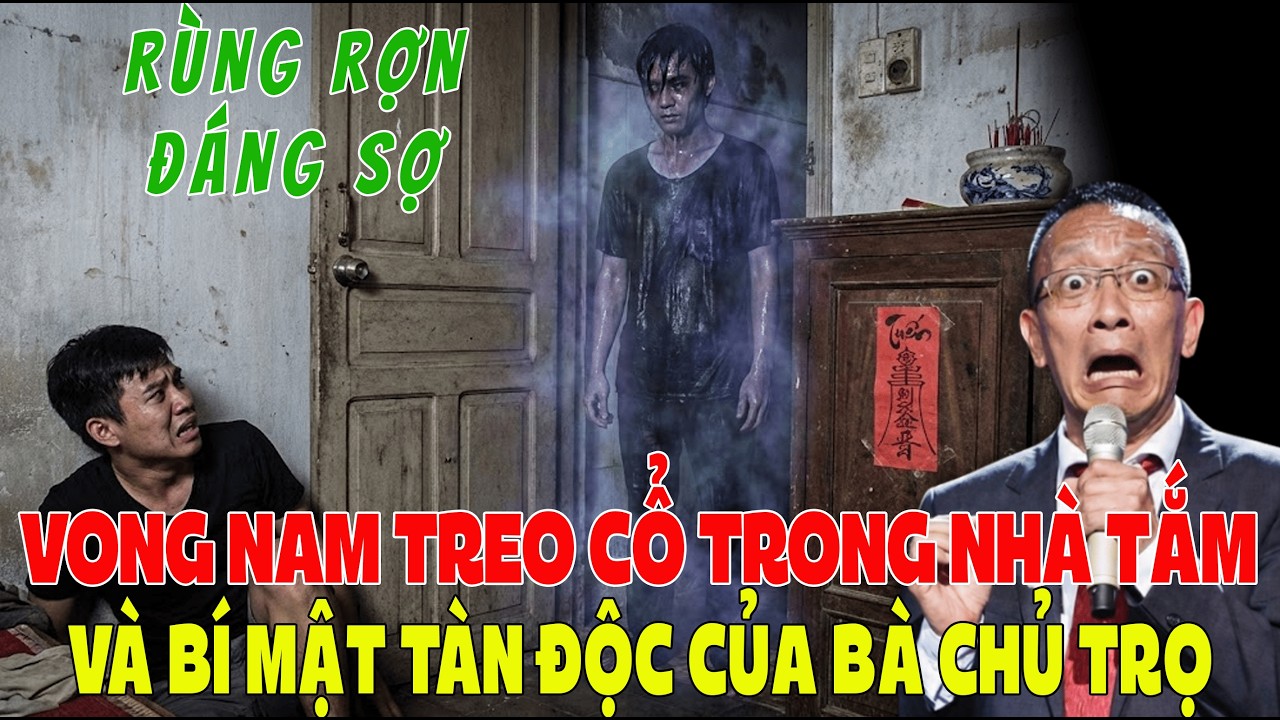 Vong Nam Tr.eo Cổ Trong Nhà Tắm & Bí Mật Tàn Độc Của Bà Chủ Trọ Nhẫn Tâm | Tâm Sự Cùng Văn Sâm