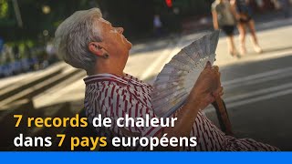 Les records de chaleur dans 7 pays européens