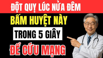 Đột Quỵ Lúc Nửa Đêm: Bác Sĩ Hướng Dẫn Cách Ấn Huyệt 5 Giây Cứu Ngay Tại Chỗ