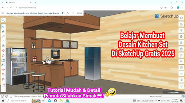 Belajar Membuat Desain Kitchen Set di SketchUp Gratis | Tutorial Mudah & Detail Simak