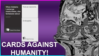 WHEN BELLATRIX M@STURBATES WTF?! - Cards Against Humanity #1