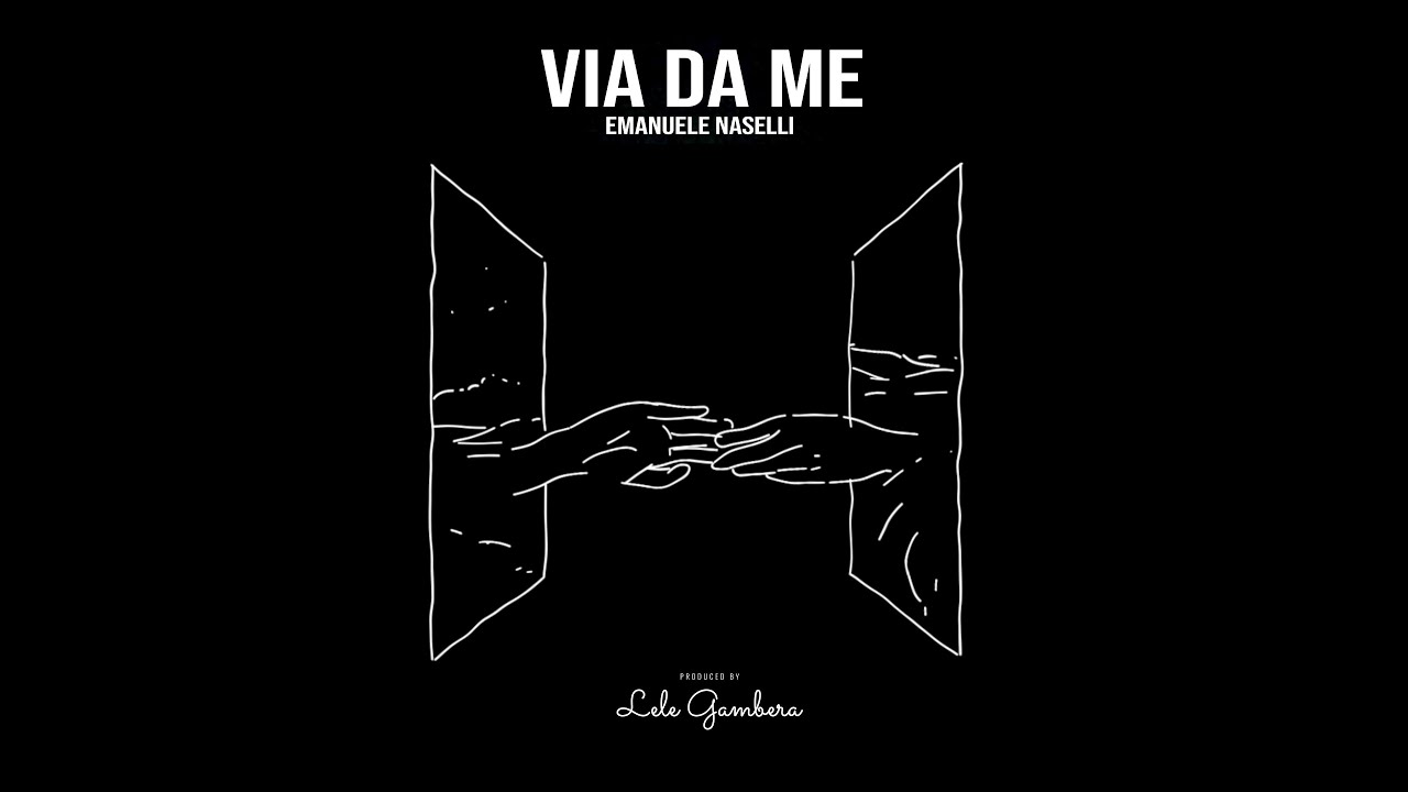 Emanuele Naselli - Via Da Me [Official Lyric Video] Prod. by Lele ...