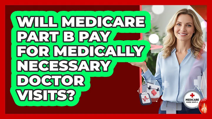 Will Medicare Part B Pay For Medically Necessary Doctor Visits?