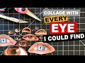 Surreal Collage With EVERY EYE I COULD FIND