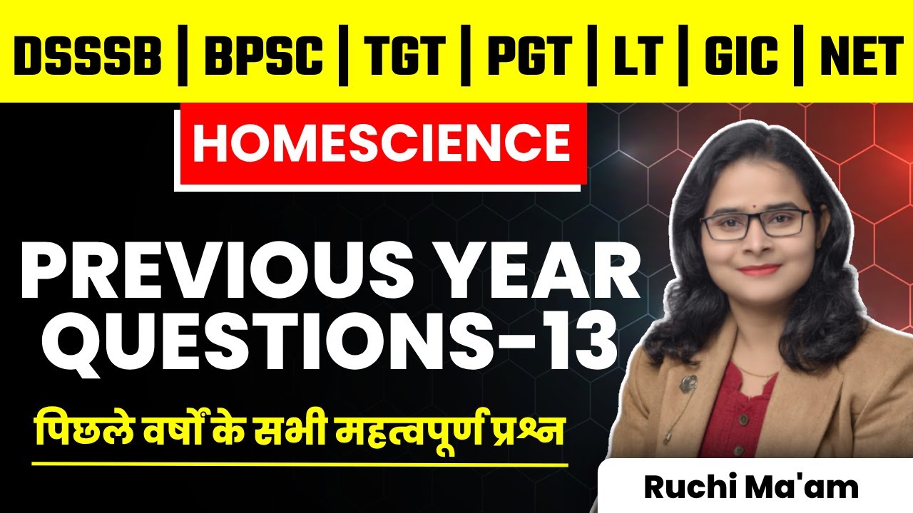 DSSSB | BPSC | TGT | PGT | LT | GIC | NET | HOMESCIENCE PREVIOUS YEAR QUESTIONS-13 | RUCHI MA'AM