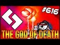 The God Of Death - The Binding Of Isaac: Afterbirth+ #616