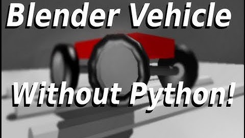 Vehicle setup in blender 2.6 without python! [DEMO]