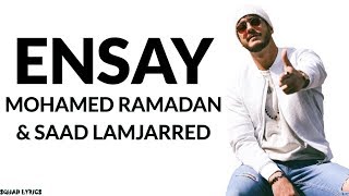 Video thumbnail of "Mohamed Ramadan & Saad Lamjarred - Ensay (Lyrics)"