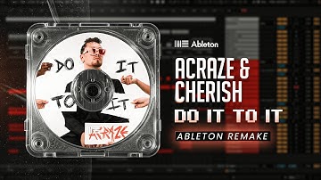 Acraze, Cherish - Do It To It - Ableton Remake