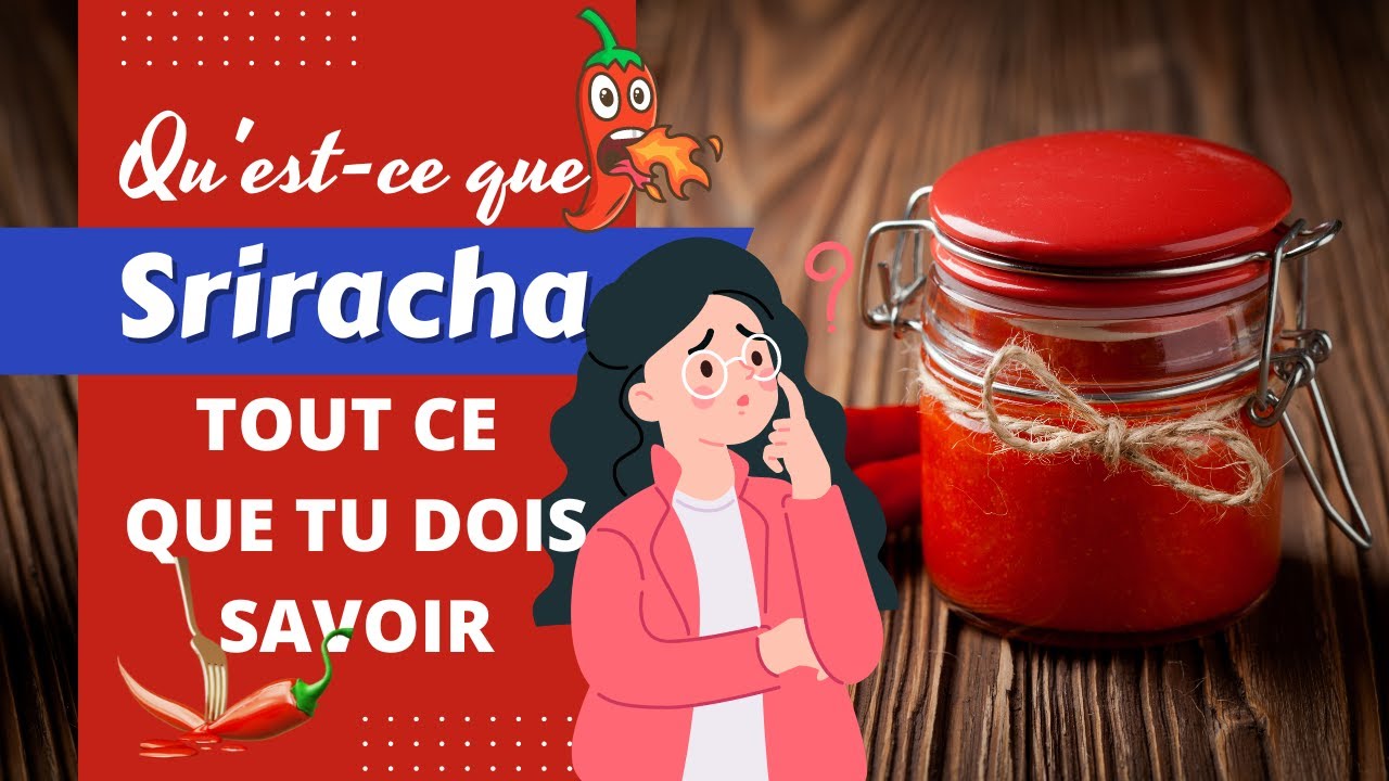 Quest ce que Sriracha Tout ce que tu dois savoir