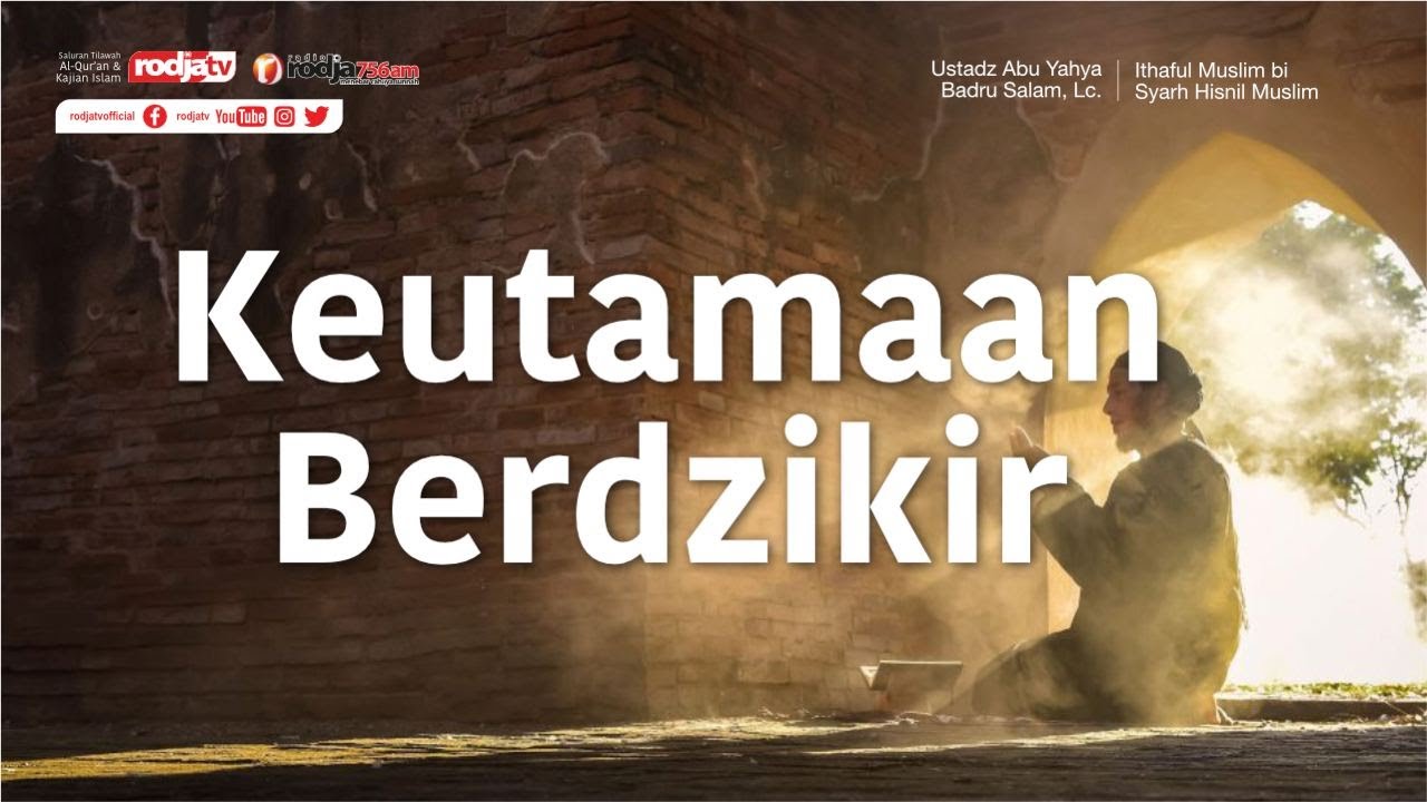 Keutamaan Dzikir Bag 3 - Ustadz Abu Yahya Badru Salam, Lc.