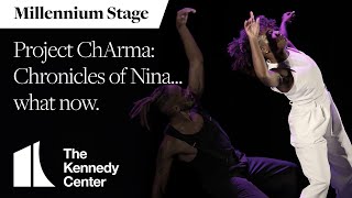 Project ChArma: Chronicles of Nina… what now - Millennium Stage (September 16, 2022)