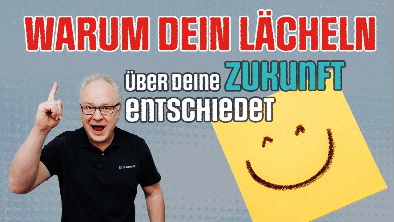 Warum Dein Lächeln über Deine Zukunft entscheidet.