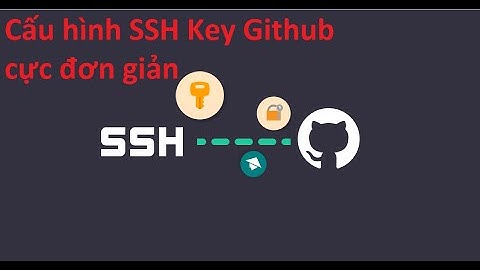 Cấu hình SSH Key Github cực đơn giản