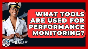 What Tools Are Used For Performance Monitoring? - Air Traffic Insider