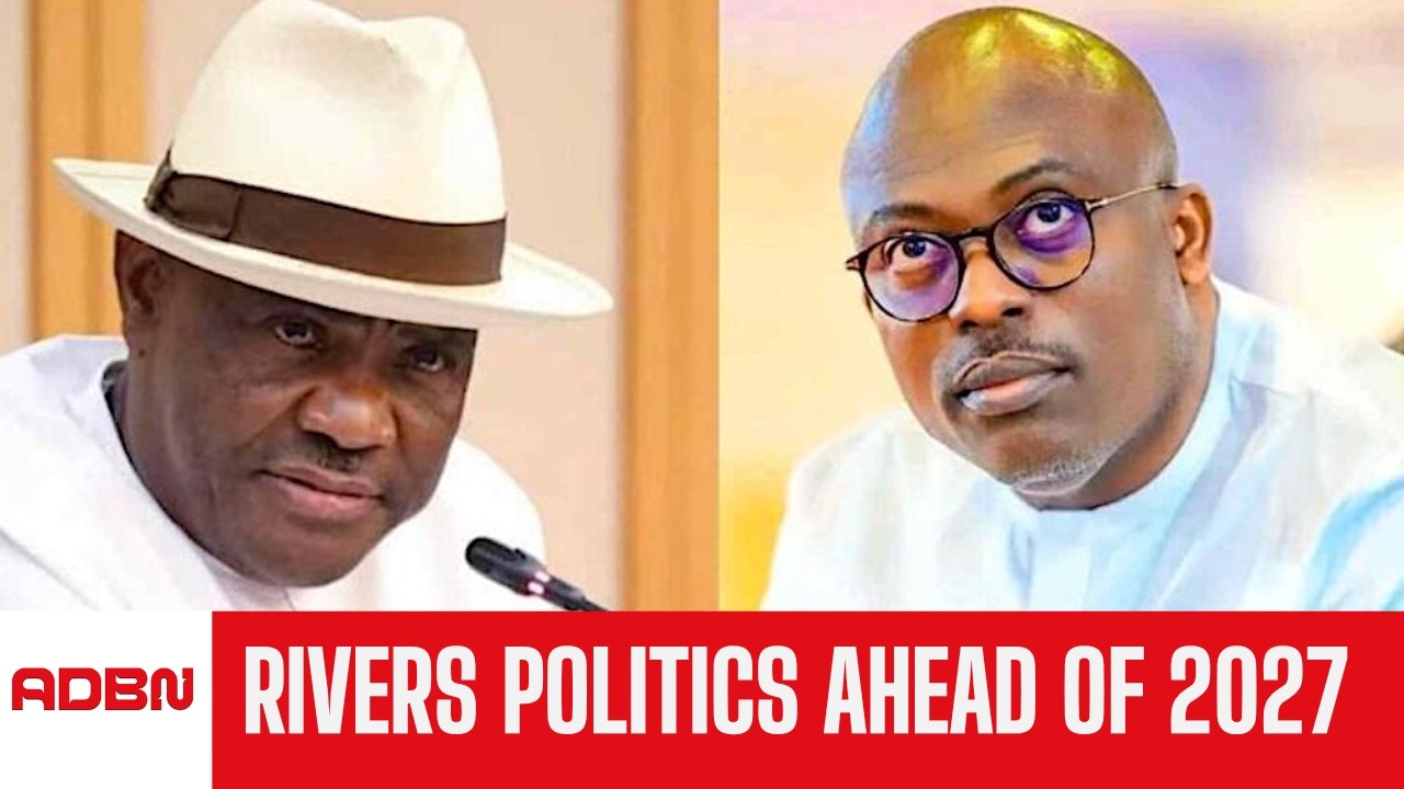 Rivers' Road to 2027 | Niger Delta Today